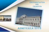 UNIVERSITATEA DIN CRAIOVA · Ghidul Admiterea 2013 este realizat de Centrul de Consiliere şi Orientare Profesională, pe baza informaţiilor furnizate de către Rectoratul Universităţii