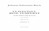Clavecinul bine temperat2 - librariamuzicala.ro · Din această perioadă datează celebra compoziţie „Clavecinul bine temperat” (germană: Wohltemperiertes Klavier), BWV 846–893,