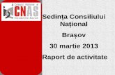 Sedința Consiliului Național Brașov 30 martie 2013 Raport de activitate · 2019-08-08 · Raport de activitate . National College of Social Workers ... Inițierea programului “Dialoguri”