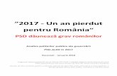 ”2017 - Un an pierdut · ”2017 - Un an pierdut pentru România” PSD dăunează grav românilor Analiza politicilor publice ale guvernării PSD-ALDE în 2017 București - ianuarie