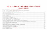BULGARIA - IARNA 2013-2014 BANSKO bulgaria.pdfcu 14 zile înainte de sosire - penalizare 100% din întregul sejur si 100% din toate servicii suplimentare rezervate. Perioada 05.01-12.04: