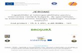 JEROMEjerome-robg.eu/pdf/JEROME-Brochure-A4-RO.pdfProvocări teritoriale comune Diverse materiale chimice, biologice și radioactive periculoase (materiale periculoase) sunt prezente