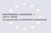 PROGRAMUL ERASMUS + 2019/2020portal.feaa.uaic.ro/REI/studiuE/Documents... · b) Scrisoare de motivație c) atestatul de limbă / foaia matricolă din liceu d) declaraţie-tip stagii