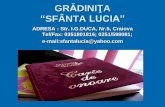 GRĂDINIŢA SFÂNTA LUCIA” - Gradinita cu program ... · Gradinita noastra a fost fondata in 1975, iar denumirea de “Sfanta Lucia” a fost data de catre Mitropolitul Olteniei