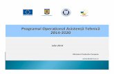 Programul Opera 2020 - fonduri-structurale · 2014-07-24 · POAT 2014‐2020 va asigura asistență orizontală pentru toate PO finsanțate din Fondurile Europene Structurale și