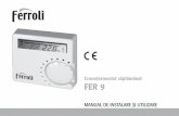 C e a [ [ ] a FER 9...Acest termostat este conceput pentru a fi utilizat numai cu sistemul de control de incalzire cu o sarcina maxima de comuta-re de 2A la 30VDC sau de 0,25 A la