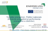 Tranziția energetică Politici naționale (Eficiență ... · 8/22/2018  · 8 Legea 372/2005 - consolidată in 2016 (OG.13) -performanța energetică a clădirii ( EPBD) Legea 121/2014
