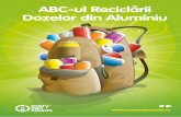 ABC-ul Reciclarii ˇ Dozelor din Aluminiu · Stabliţi ce materiale reciclabile veţi colecta Stabiliţi modul de colectare Stabiliţi cum le veţi transporta Stabiliţi locul unde