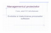 Evolutia si maturizarea proceselor softwareace.catalinamancas.ro/ACE/CMM.pdf · Review: Management de proiect/ procesesoftware Managementul proiectelor software este legat direct