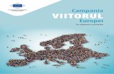Campania VIITORUL · 2018-12-11 · Europa nu înseamnă Bruxelles. Europa este formată din cetățeni. UE are nevoie de dialoguri permanente cu cetățenii, în principal cu cei