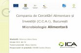 Compania de Cercetări Alimentare și Investiții (C.C.A.I ... · Compania de Cercetări Alimentare și Investiții (C.C.A.I), București. Microbiologie . Alimentară. Studentă: