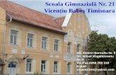 Scoala Gimnazială Nr. 21 Vicenţiu Babeş Timisoara · pr. Dispozitia nr. 24213/13 septembrie 2002, a aprobat functiona- re Scolii cu clasele I-VIII nr. 21 din cartierul Fabric sub