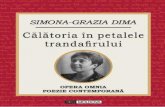 SIMONA-GRAZIA DIMA in petalele... · 2017-01-31 · SIMONA-GRAZIA DIMA . CĂLĂTORIA ÎN PETALELE . TRANDAFIRULUI. Colecţia OPERA OMNIA Poezie contemporană