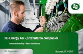 2G Energy AG - prezentarea companiei · 2017-11-13 · g-box între 20 şi 50 kW Gaz natural / gaz lichefiat aura între 100 şi 150 kW Gaz natural patruus între 50 şi 64 kW Gaz
