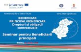 Seminar pentru Beneficiarii principali · Seminar pentru Beneficiarii principali Oradea, 23 aprile 2018. De ce un Beneficiar principal? ... procent de maximum de 110% Contracte specifice