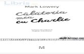 Calatoria mea cu Charlie - Libris.ro mea cu Charlie - Mark Lowery.pdf · a avut nevoie de patru operatii de urgen!ä. Si, dupä toate astea, a cäpätat o infectie foarte gravä de
