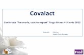 Covalact - Ziua Cargo · Covalact este unul dintre cei mai mari producători de lactate din România cu o tradiție de peste 40 de ani în fabricarea produselor lactate. Compania