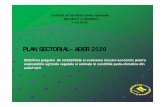 PLAN SECTORIAL– ADER 2020...Obiectivele Proiectului Elaborarea unui sistem complex bazat pe metodologii adecvate cu indicatori specifici, necesar administrarii exploatatiei agricole