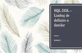 SQL – Limbaj de definire a datelortzutzu/Didactic/BazeDeDate1/Seminar1... · 2019-10-13 · Limbajul SQL: DDL – Constrângerile se folosesc pentru a asigura integritatea datelor