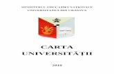 CARTA...Universitatea din Craiova funcţionează pe baza autonomiei universitare, înţeleasă ca modalitate specifică de autoconducere, cu un cadru legal format din Constituţia