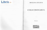 Colectionarul - Roxana Zeldea - Roxana Zeldea.pdf · florarie sX cumpere un buchet de crini. Cdnd se apropie de cas5, o vede pe doamna Popescu. Trece de gardul ce desparte strada
