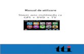 Sistem auto multimedia cu GPS + DVD + TVdownload.mo.ro/manuale/navigatii/Manual-romana-sistem...GPS + DVD + TV Manual de utilizare 2 • Sistem de redare multimedia auto • Ecran
