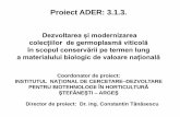 Proiect ADER: 3.1.3. · 2019-02-19 · Proiect ADER: 3.1.3. Dezvoltarea și modernizarea colecțiilor de germoplasmă viticolă în scopul conservării pe termen lung a materialului