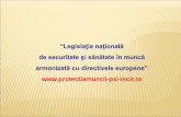 “Legislaţia naţională de securitate şi sănătate în muncă ... - LEGISLATIE SSM ++.pdflocul de muncă HG 1091/2006 D89/654/CEE echipamente de muncă HG 1146/2006 D89/655/CEE