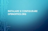 Instalare si configurare OpenOffice · DESPRE OPENOFFICE.ORG OpenOffice.org (OOo) este atat un program software tip office, cat si numele unei comunitati de voluntari care produc