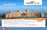 DUBAI - fortunabusiness.ro · DUBAI Atlantis The Palm Tarif afisat valabil pentru sejur in perioada 05.06-05.07.2016 de la 762 EUR / persoana 5 nopti in camera dubla deluxe, demipensiune