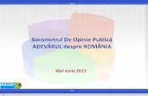 Barometrul De Opinie Publică ADEVĂRUL despre ROMÂNIA · Metoda folosită a fost cea a sondajului de opinie pe baza unui chestionar aplicat de operatorii de interviu la domiciliul