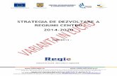 STRATEGIA DE DEZVOLTARE A REGIUNII CENTRU 2014-2020 · actorilor relevanți pentru dezvoltarea regională în toate etapele procesului de planificare și programare. ... accentul
