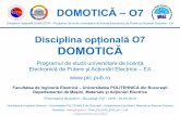 Disciplina opțională O7 DOMOTICĂ · Departamentul de Mașini, Materiale și Acționări Electrice Prezentarea disciplinei –București, FIE - UPB - 22.05.2019. Disciplina Opțională
