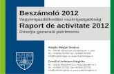Beszámoló 2012 - Judetul Harghita · • Inventarierea patrimoniului construit a 20 de localităţi precum şi identificarea construcţiilor tradiţionale de valoare care merită