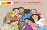 AAFF Buna valencia17 ROM.pdf 1 15/12/17 14:23 Buna˘ al ...La sosirea în Valencia a˜i putut observa că aici se vorbe˛te o limbă care nu este limba spaniolă. Este el ... o mul˜ime