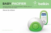 BaBy Pacifier - Belkincache- · din camera bebeluşului între normal şi Dezactivare sunete slabe. 13 . indicator de interconectare Lumina verde continuă indică faptul că unitatea