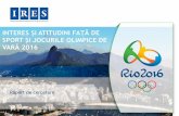 INTERES ȘI ATITUDINI FAȚĂ DE SPORT ȘI JOCURILE OLIMPICE DEadmin.stiripesurse.ro/media/other/201608/media... · 2016-08-30 · Jocurile Olimpice de Vară RIO 2016 –Raport de