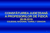 CONSFĂTUIREA JUDEŢEANĂ A PROFESORILOR DE …fizicadj.ro/wp-content/uploads/2019/10/Consf_jud_2019...3 Clasament pe tip premiu 2019 2018 2017 locul 1 19 18 12 locul 2 24 18 14 locul