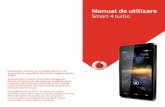 Manual de utilizare Smart 4 turbo - Vodafone · Manual de utilizare Smart 4 turbo Este posibil ca unele servicii şi aplicaţii să nu fie disponibile în toate ţările. Întrebaţi