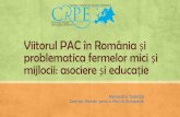 Viitorul PAC în România și problematica fermelor mici și mijlocii: …ier.gov.ro/wp-content/uploads/2018/11/Asociere-si-educat... · 2018-12-10 · Problemele fermelor mici și