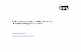Contract de utilizare a Tehnologiei UPS · 2010-10-01 · procedură legată de insolvabilitatea Dvs. sau în cazul unei decizii de a numi un sechestru, un administrator, un sechestru
