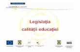 Legislaţia calităţii educaţiei · profesională al experţilor în evaluare şi acreditare ai ARACIP • Ordin nr. 5338/11.10.2006 privind aprobarea Metodologiei privind criteriile