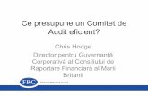 Ce presupune un Comitet de Audit eficient?siteresources.worldbank.org/EXTCENFINREPREF/Resources/...Ce presupune un Comitet de Audit eficient? Financial Reporting Council Chris Hodge