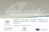 Rețeaua Enterprise Europe Network în Title · 2015-10-05 · • Se adreseazăacelor firme care îșipropun dezvoltarea unei afaceri plecând de la o idee sau concept care poate