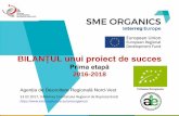 BILANȚUL unui proiect de succes...BILANȚUL unui proiect de succes Prima etapă 2016-2018 2 Enhancing SME competitiveness and sustainability in the organic sector Creşterea competitivităţii