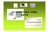 11.IEEE1394, IrDA, IEEE1394, IrDA, SATA - unitbv.roetc.unitbv.ro/~ogrutan/Interfete si protocoale/Prezentari/P11-IEEE1394-Irda-SATA.pdf•Transmisia cu cadre de date, protocoale de