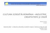 CULTURA SCRISĂ ÎN ROMÂNIA –INDUSTRIE, · Definitie Un set de activităţi economice care asociaza funcţii de concepere, creaţie şi producţie funcţiilor industriale de manufacturare