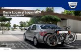 Dacia Logan şi Logan MCV · 2019-11-19 · Alarme auto 82 01 302 687 (fără 5închidere centralizată) 82 01 302 697 (cu închidere centralizată) Comercializat intr-o husa. Kitul