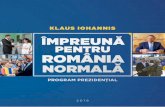 ÎMPREUNĂ PENTRU ROMÂNIA NORMALĂ · cembriste - integrarea României în NATO și UE — au reunit consensul naţional în chip exemplar. În același mod, proiectul destinat reconstruc-ţiei