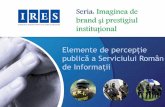 Seria: Imaginea de brand și prestigiul instituțional · 2015-11-06 · În ce măsură considerați că Serviciul Român de Informații – SRI este o instituție vulnerabilă la